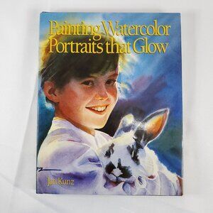 Painting Watercolor Portraits That Glow - Hardcover, by Jan Kunz  1989